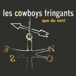 Cowboys Fringants - Que du Vent